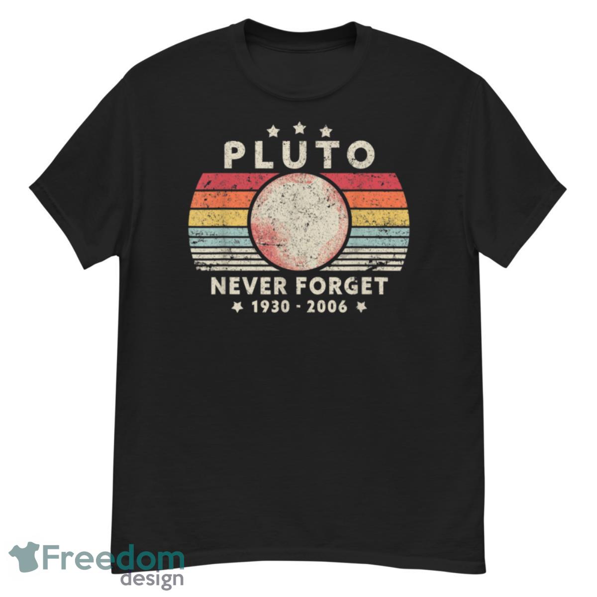 Never Forget Pluto Shirt. Retro Style Funny Space, Science Shirt - G500 Men’s Classic T-Shirt