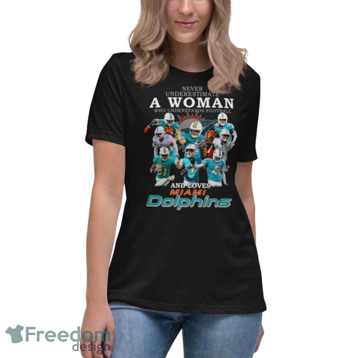 Never Underestimate A Woman Who Understands Football And Loves Miami  Dolphins Team Football Signatures Shirt