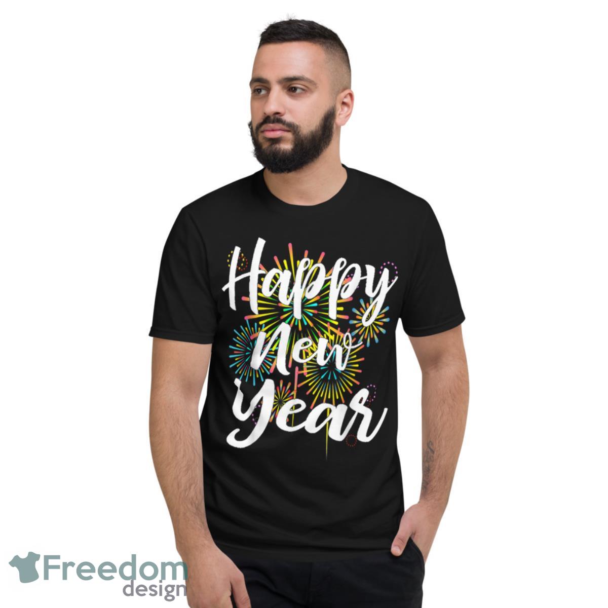 New Years Eve Happy New Year 2023 Gift Fireworks Shirt - Short Sleeve T-Shirt