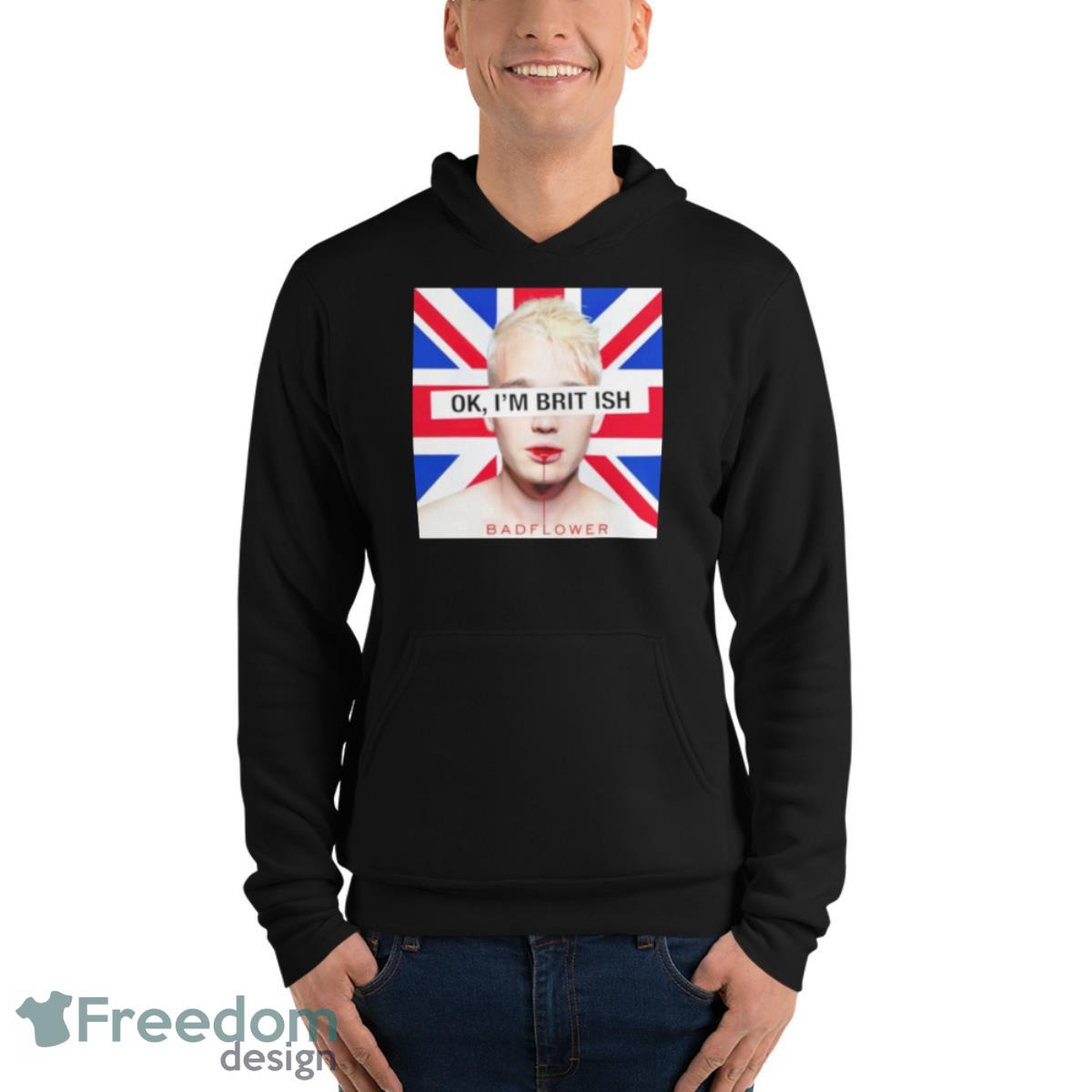 Ok I’m British badflower t shirt - Unisex Fleece Pullover Hoodie Ok I’m British badflower t shirt - Unisex Fleece Pullover Hoodie
