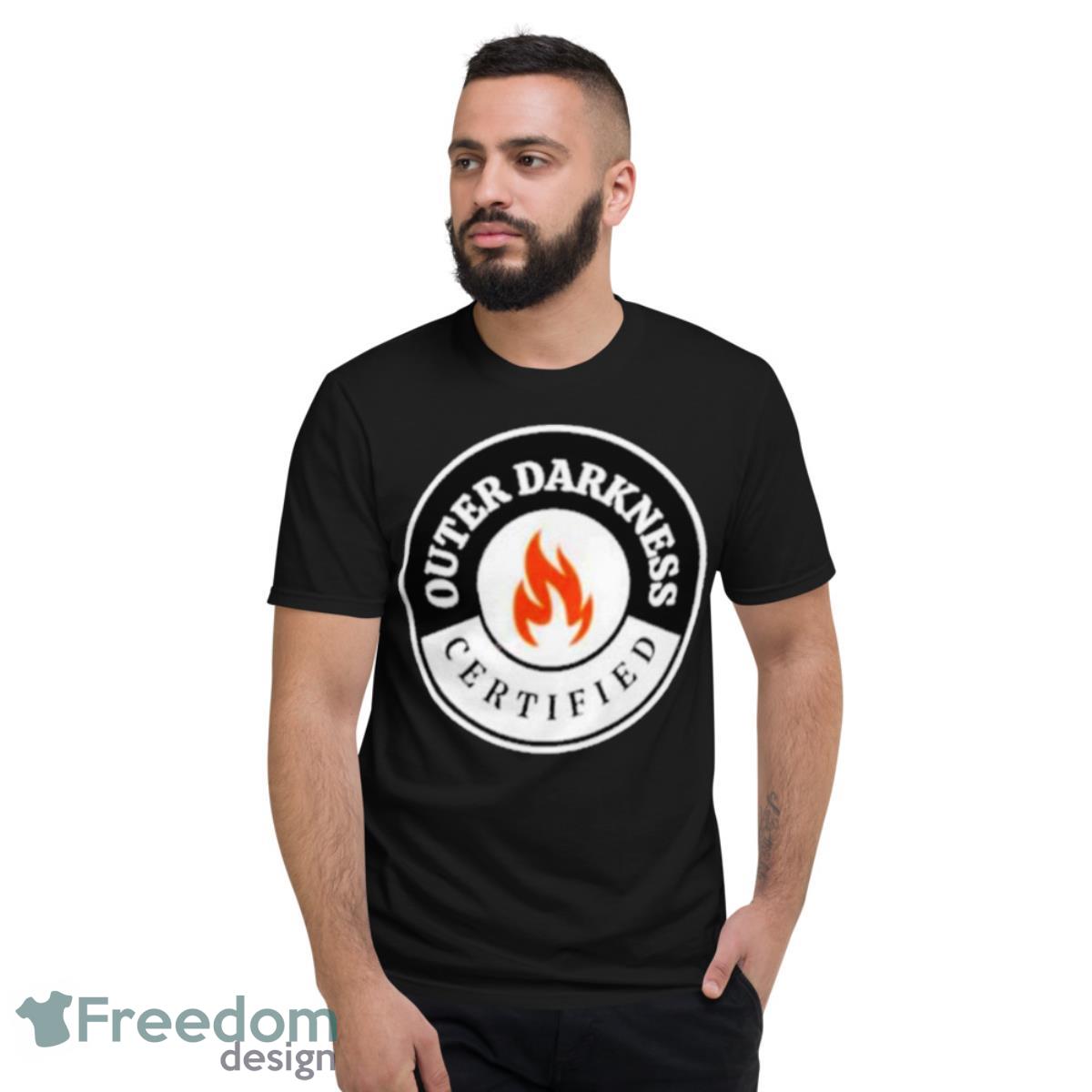 Outer darkness certified t shirt - Short Sleeve T-Shirt