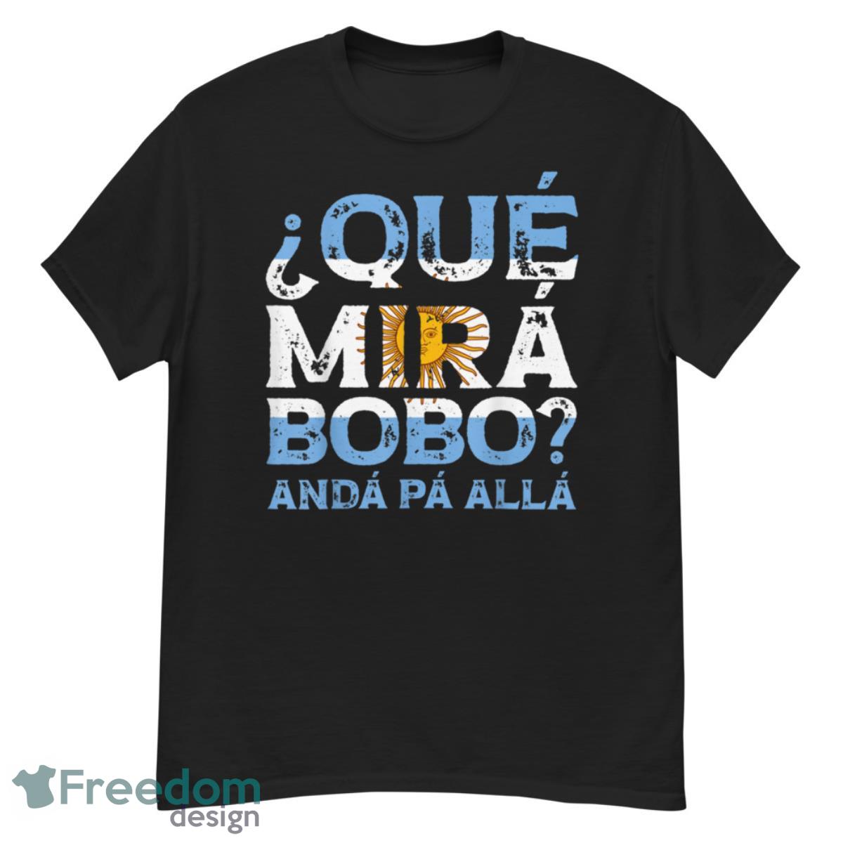 Qué Mirás Bobo Andá Pa' Allá Funny Speech Shirt - G500 Men’s Classic T-Shirt