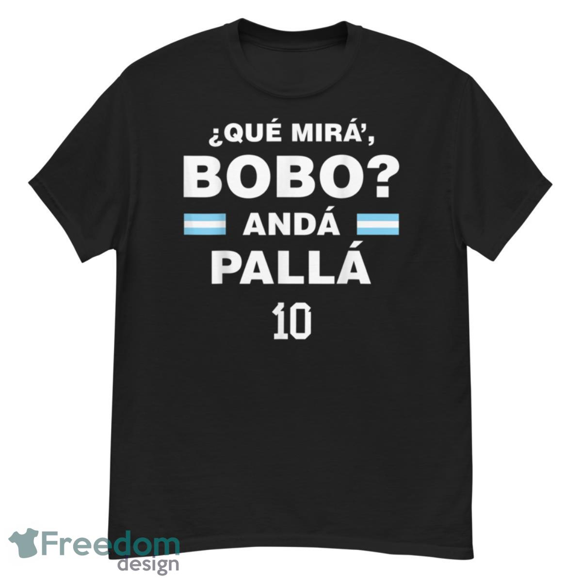 Que Mira´Bobo - Argentina 10 Shirt - G500 Men’s Classic T-Shirt