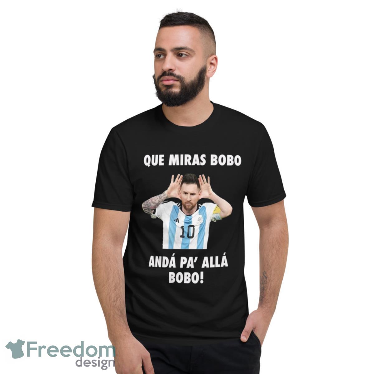 Que Miras Bobo Viral Meme Que Mira Bobo Anda Pa Alla Shirt - Short Sleeve T-Shirt