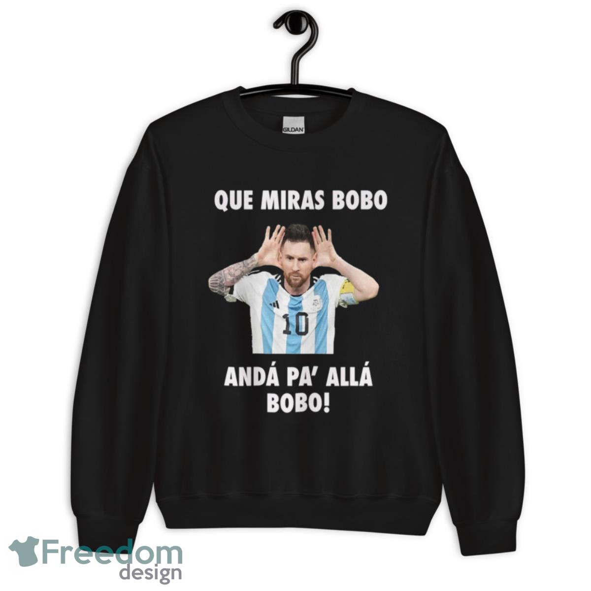 Que Miras Bobo Viral Meme Que Mira Bobo Anda Pa Alla Shirt image Que Miras Bobo Viral Meme Que Mira Bobo Anda Pa Alla Shirt - Unisex Crewneck Sweatshirt