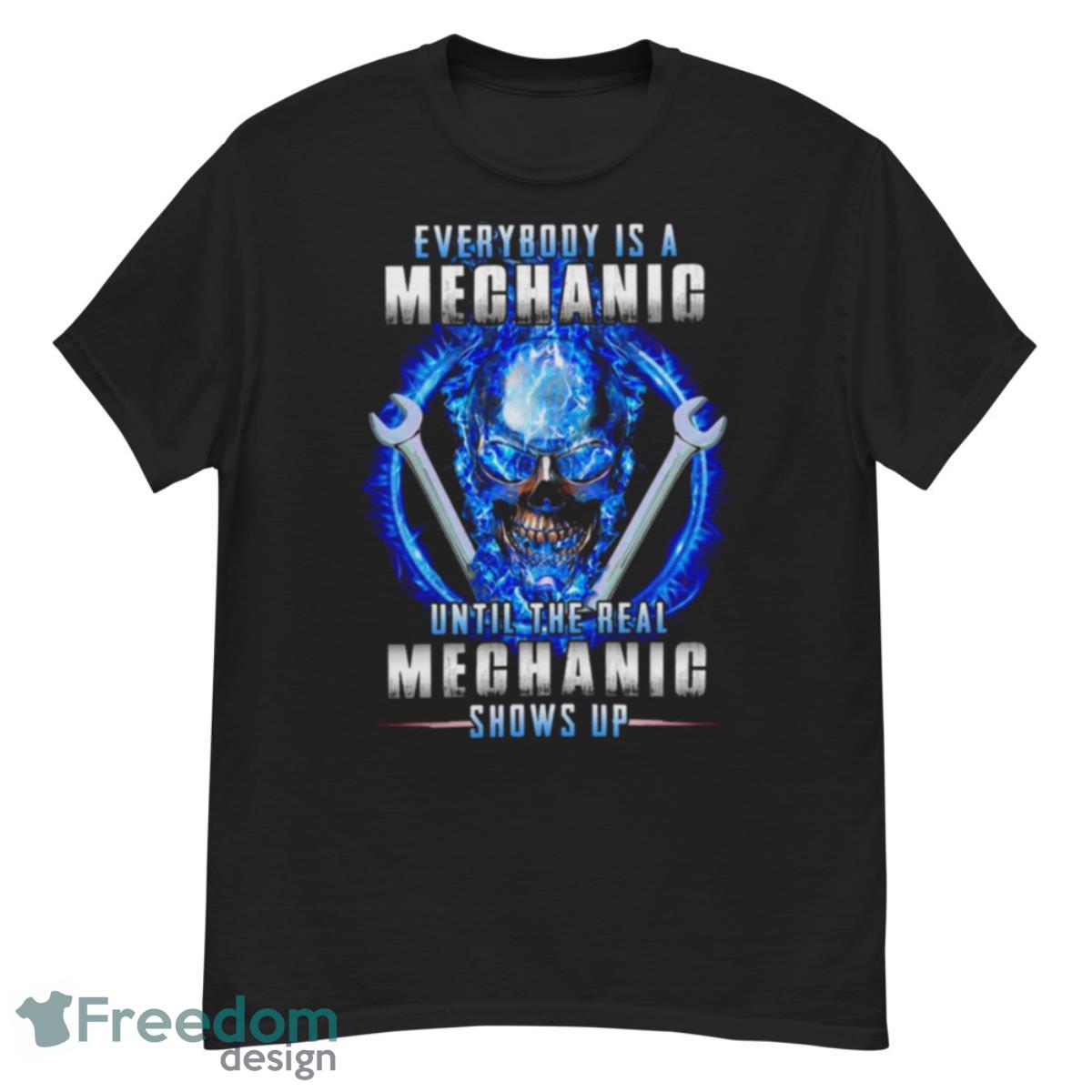 Skull Everybody Is A Mechanic Until The Real Mechanic Shirt - G500 Men’s Classic T-Shirt