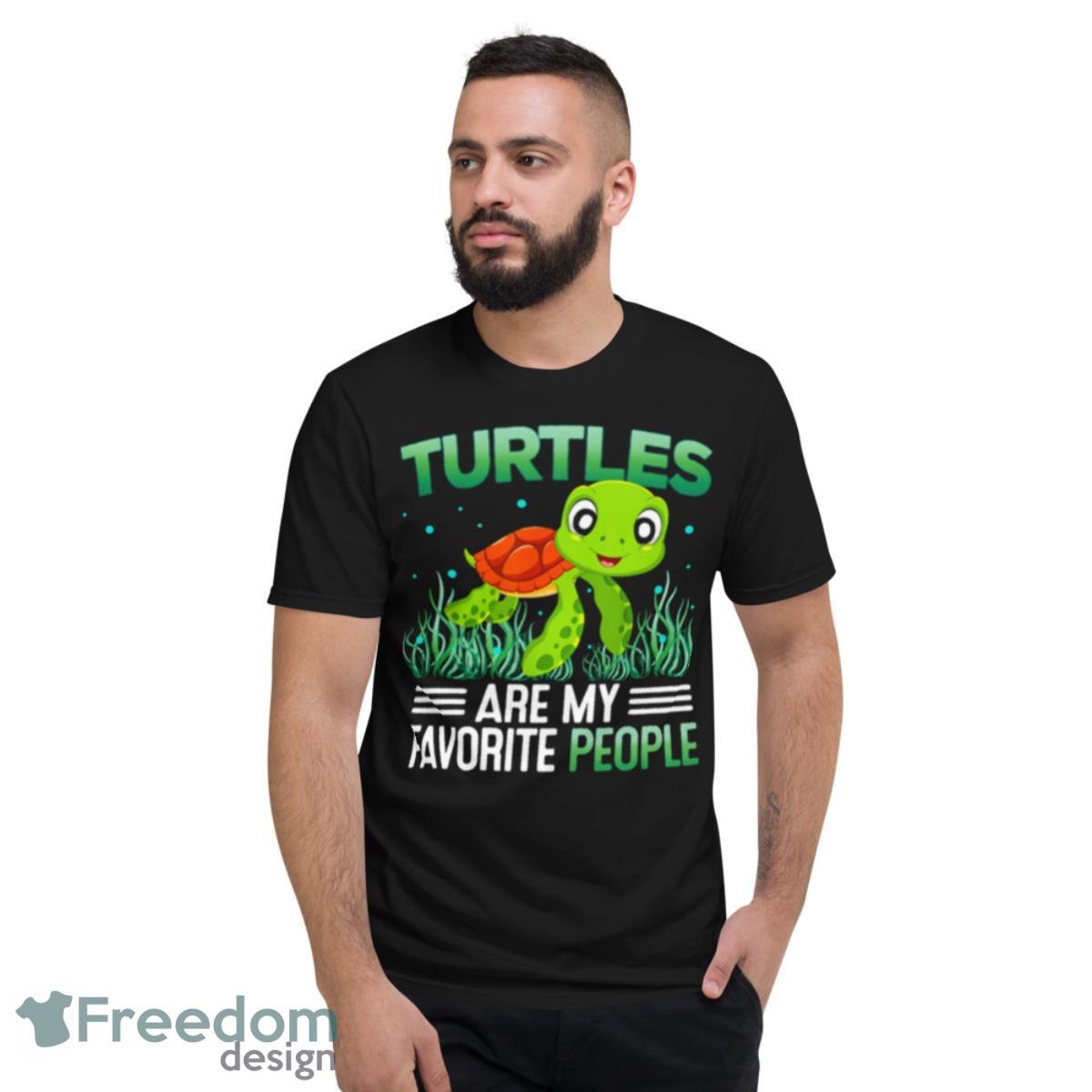 Turtles Are My Favorite People Shirt - Short Sleeve T-Shirt