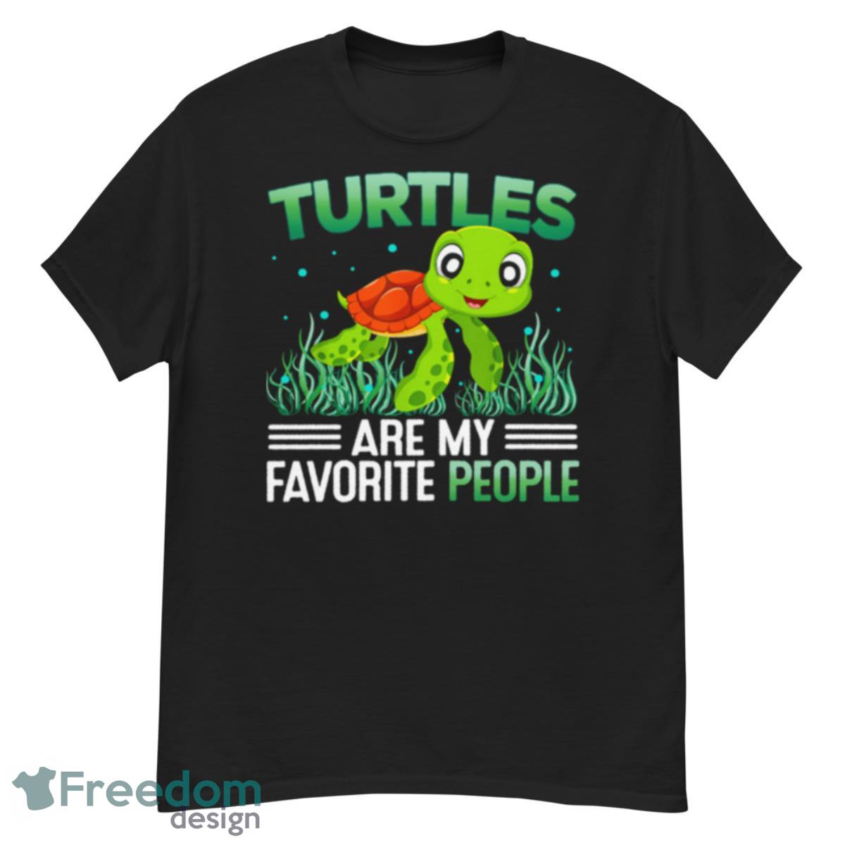 Turtles Are My Favorite People Shirt - G500 Men’s Classic T-Shirt