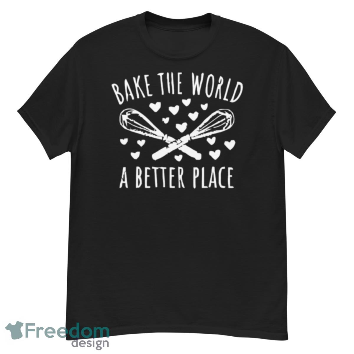 Bake The World A Better Place Whiskers Shirt - G500 Men’s Classic T-Shirt