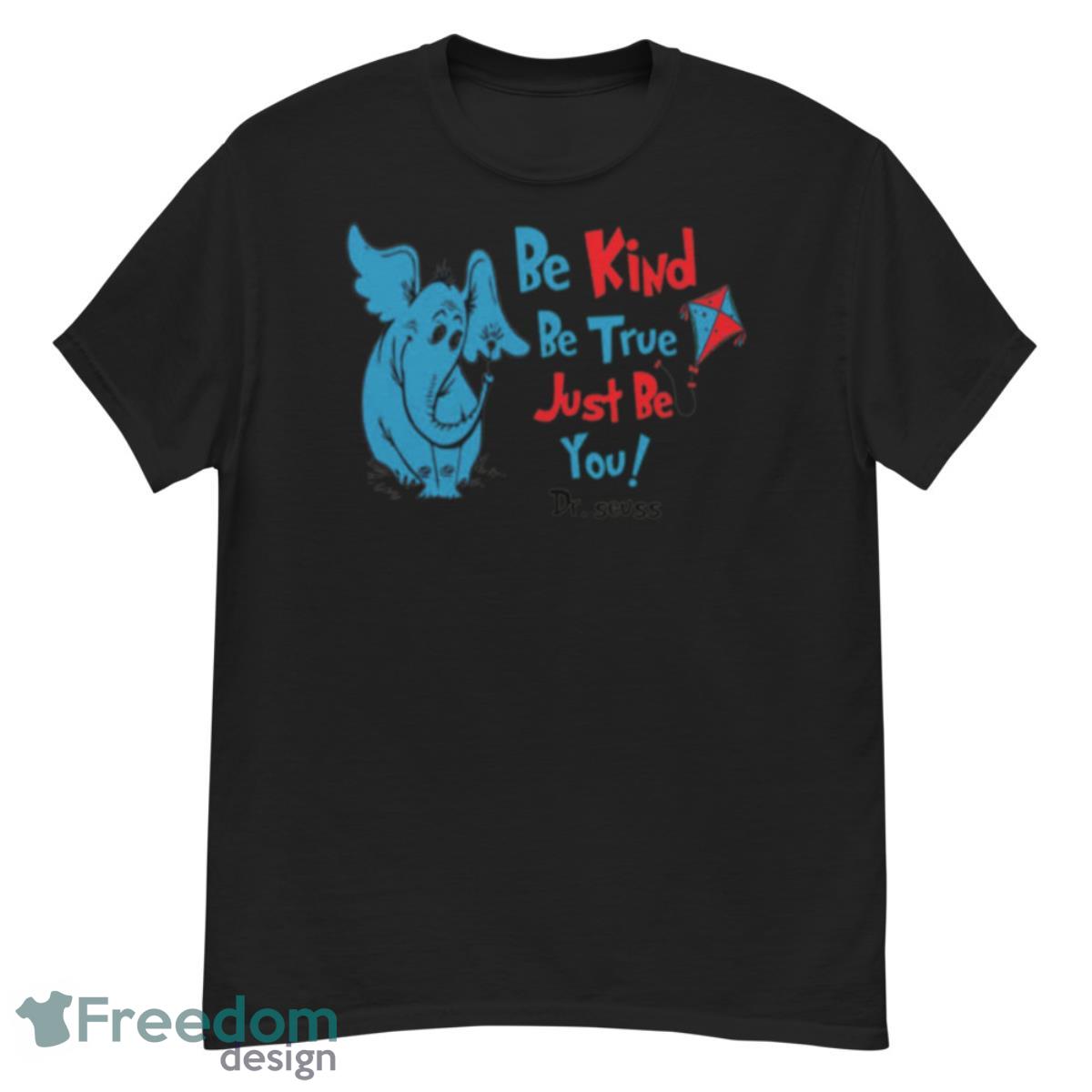 Be Kind Be True Just Be You Funny Shirt - G500 Men’s Classic T-Shirt