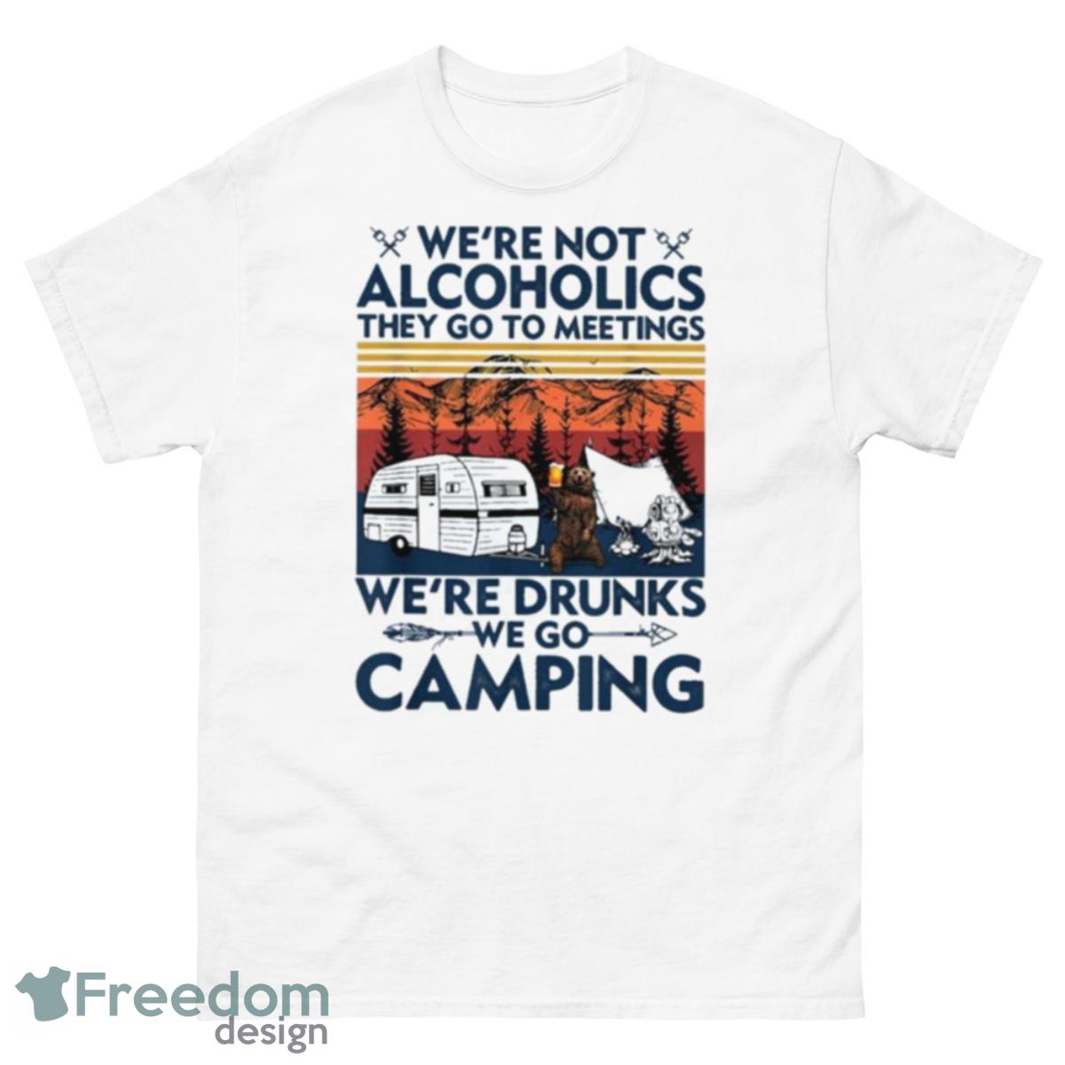 Bear We’re Not Alcoholics They Go To Meetings We’re Drunks We Go Camping Vintage 2023 Shirt - 500 Men’s Classic Tee Gildan