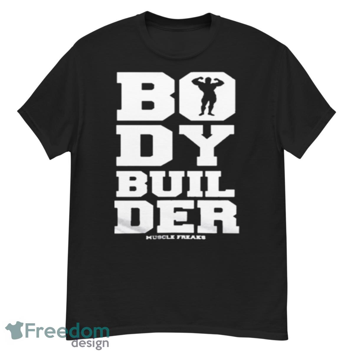 Bodybuilder Muscle Freaks Shirt - G500 Men’s Classic T-Shirt