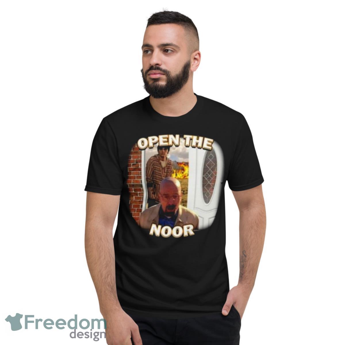 Breaking Bad Memes Open The Noor Shirt - Short Sleeve T-Shirt