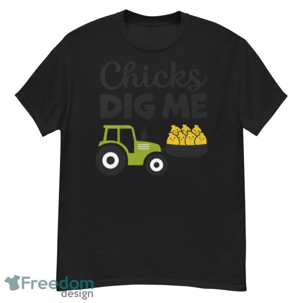 Chicks Dig Me Funny Shirt - G500 Men’s Classic T-Shirt