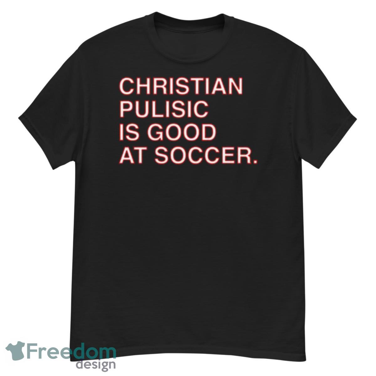 Christian Pulisic Is Good At Soccer Shirt - G500 Men’s Classic T-Shirt