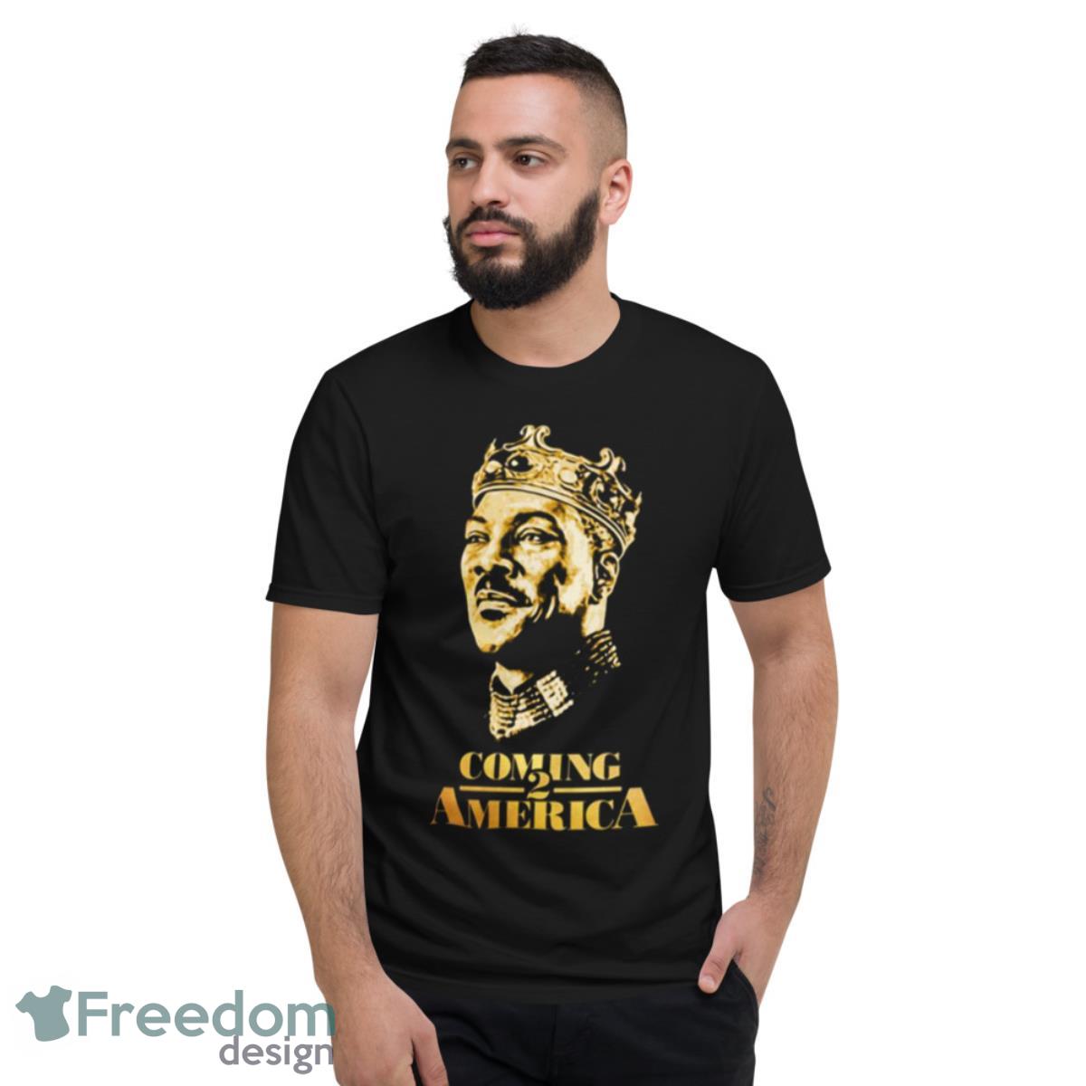 Coming 2 America Coming To America Shirt - Short Sleeve T-Shirt