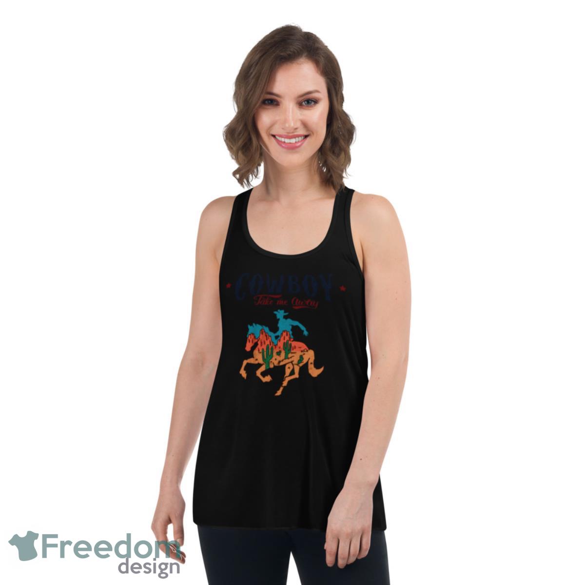 Cowboy Take Me Away Shirt - Womens Flowy Racerback Tank Cowboy Take Me Away Shirt - Womens Flowy Racerback Tank