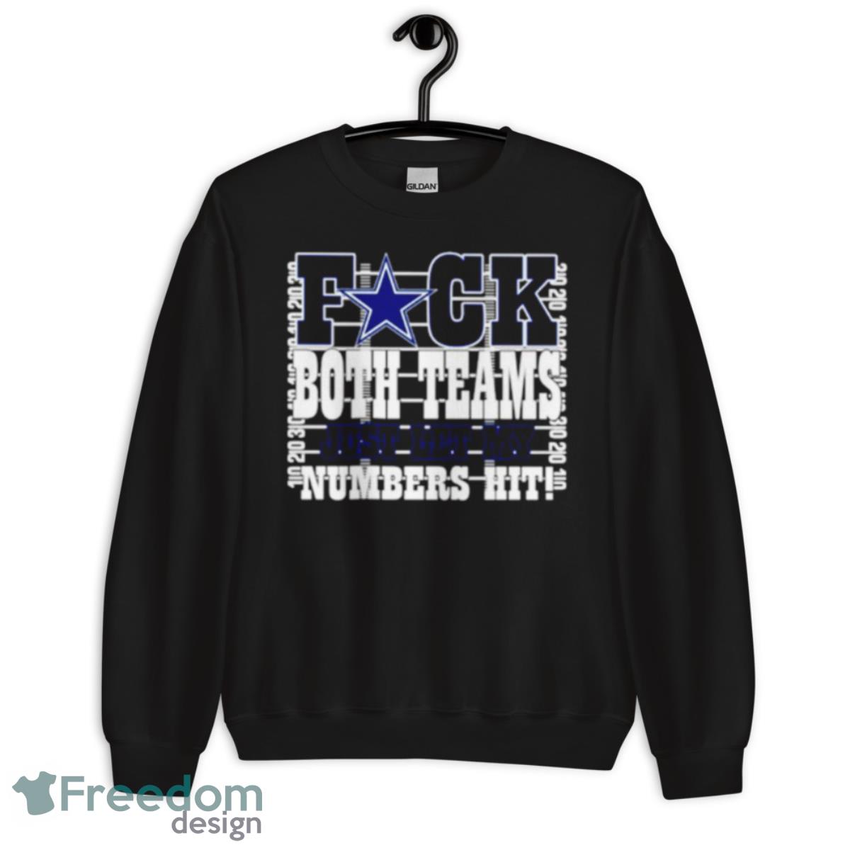 Cowboys Fuck Both Teams Just Let My Numbers Hit Shirt - Unisex Crewneck Sweatshirt Cowboys Fuck Both Teams Just Let My Numbers Hit Shirt - Unisex Crewneck Sweatshirt