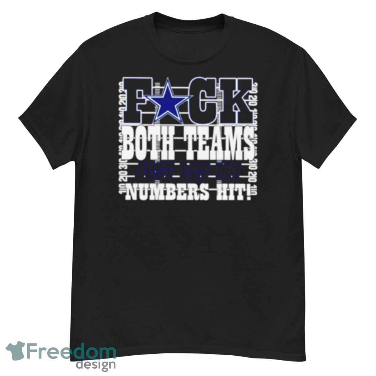 Cowboys Fuck Both Teams Just Let My Numbers Hit Shirt - G500 Men’s Classic T-Shirt