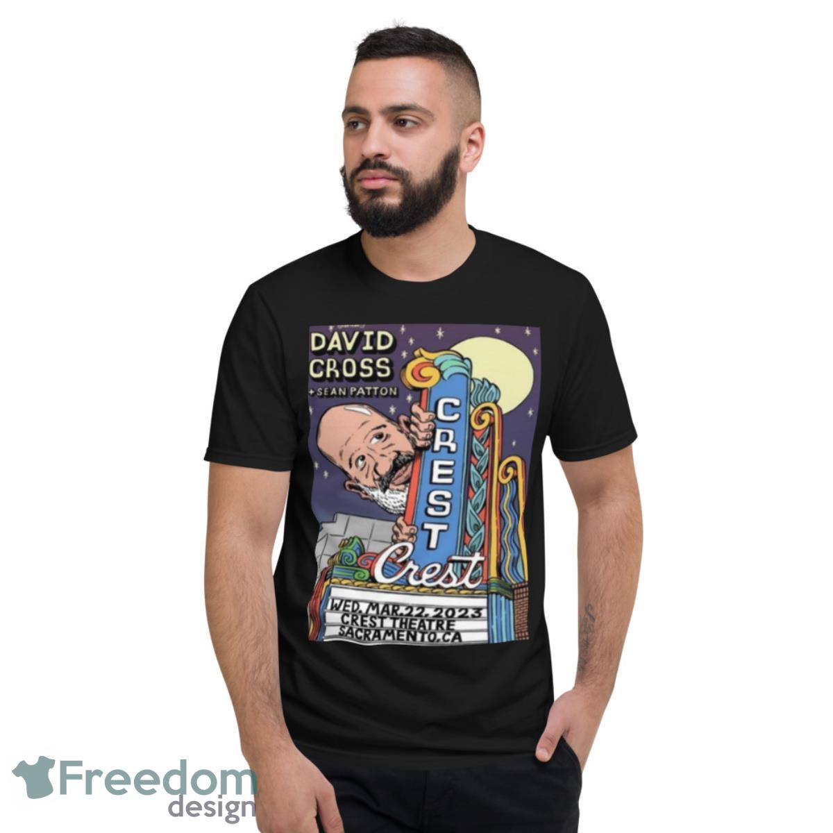 David Cross 2023 March 22nd The Crest Theatre Sacramento Poster Shirt - Short Sleeve T-Shirt