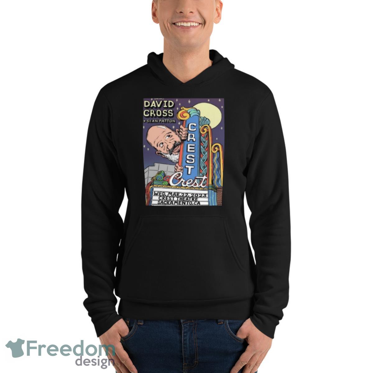 David Cross 2023 March 22nd The Crest Theatre Sacramento Poster Shirt - Unisex Fleece Pullover Hoodie David Cross 2023 March 22nd The Crest Theatre Sacramento Poster Shirt - Unisex Fleece Pullover Hoodie