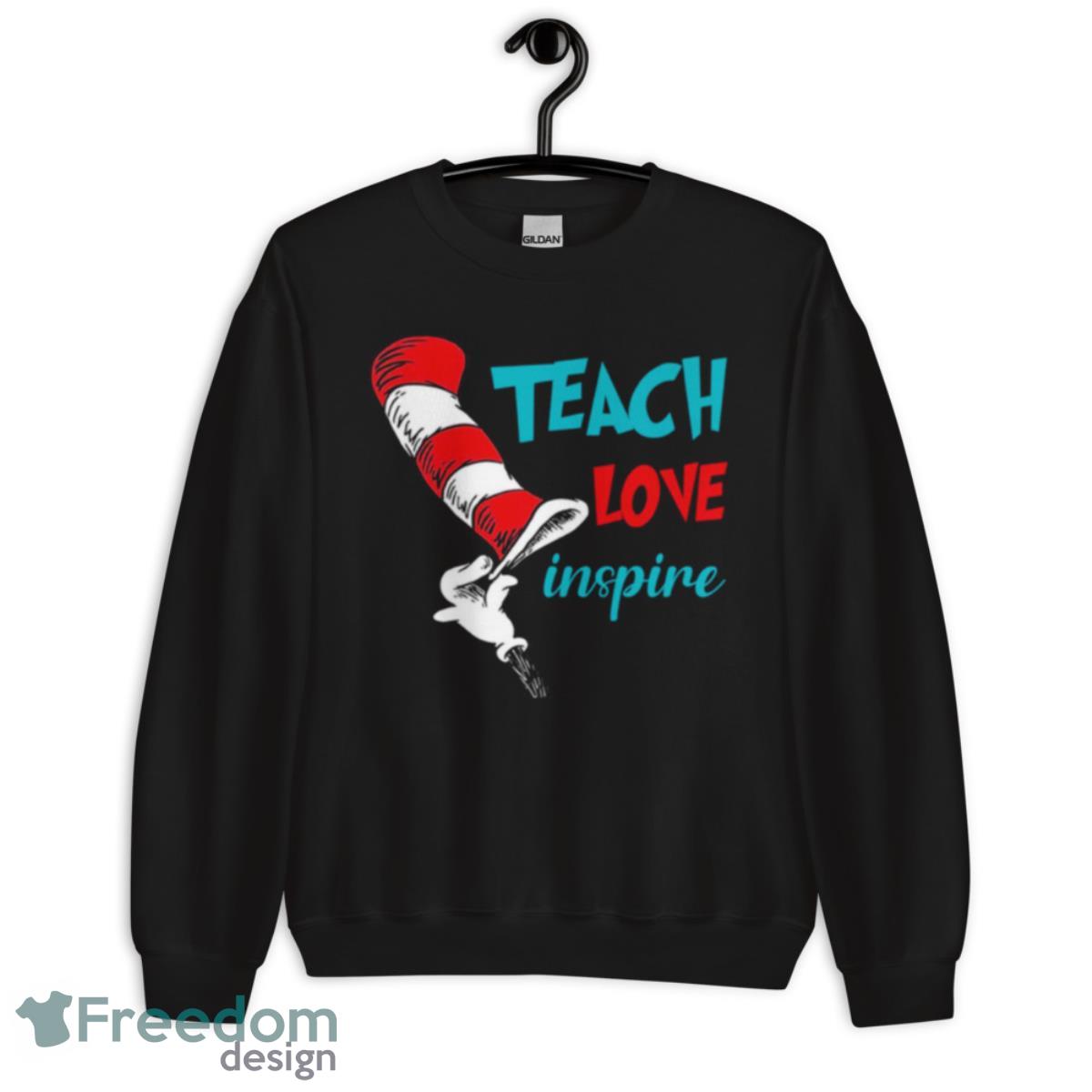 Dr Seuss Teacher Love Inspire Shirt - Unisex Crewneck Sweatshirt Dr Seuss Teacher Love Inspire Shirt - Unisex Crewneck Sweatshirt