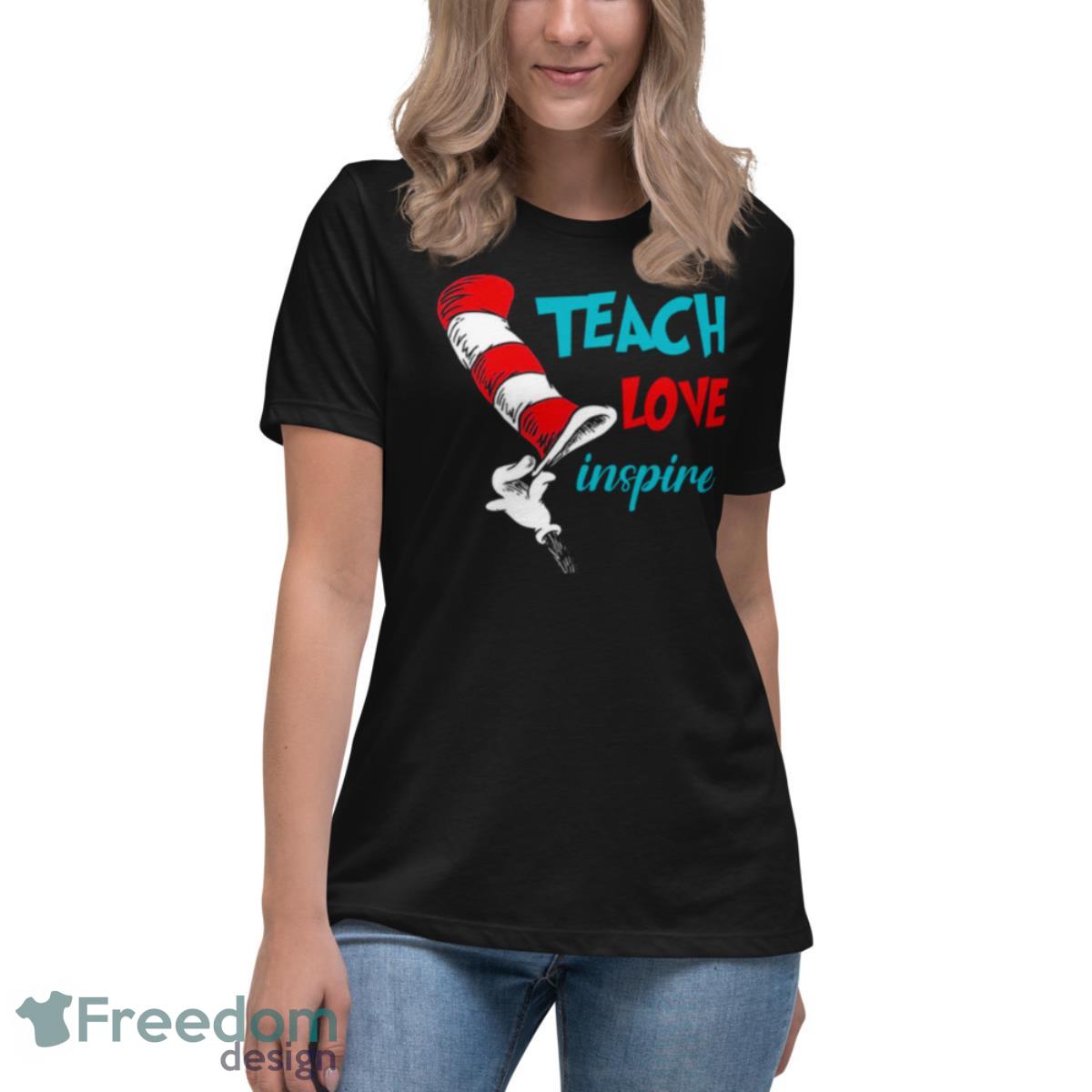 Dr Seuss Teacher Love Inspire Shirt - Womens Relaxed Short Sleeve Jersey Tee Dr Seuss Teacher Love Inspire Shirt - Womens Relaxed Short Sleeve Jersey Tee