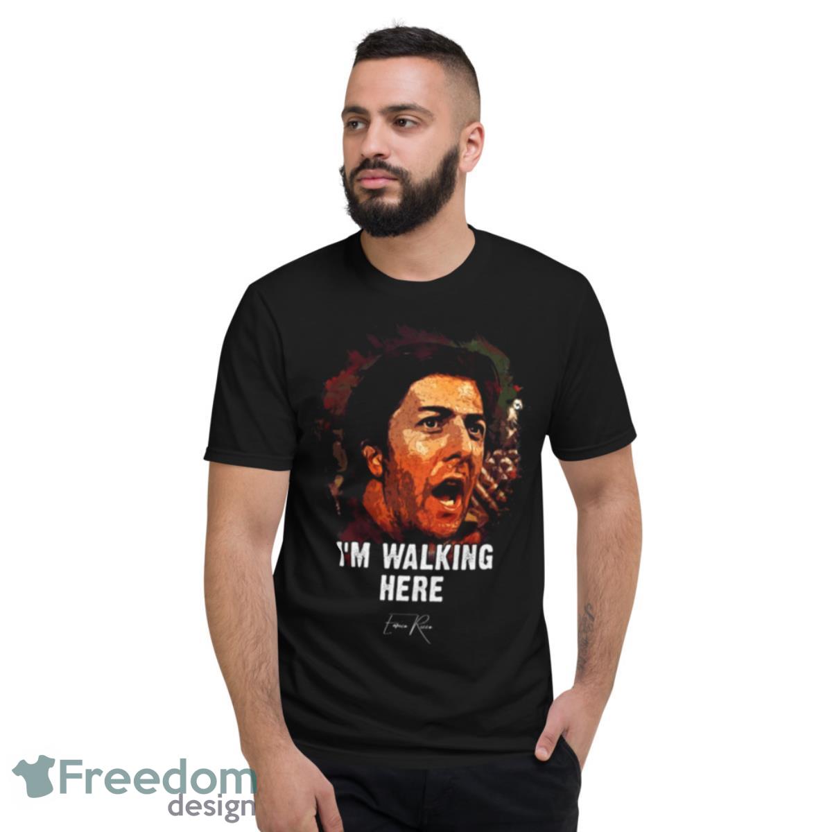 Enrico Rizzo I`m Walking Here Famous Movie Midnight Cowboy Shirt - Short Sleeve T-Shirt