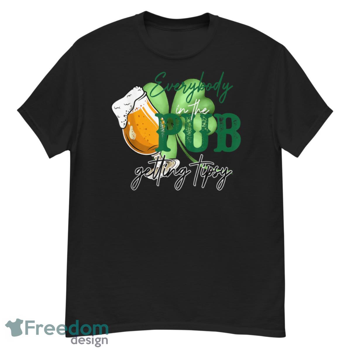 Everybody In The Pub Getting Tipsy Beer St Patricks Day Shirt - G500 Men’s Classic T-Shirt