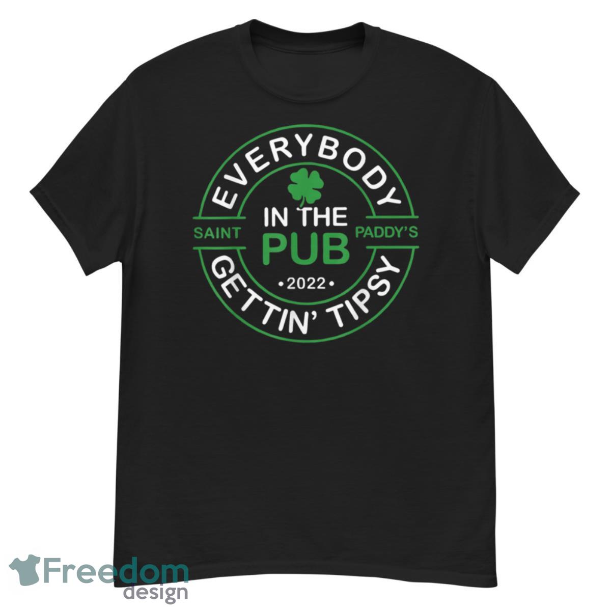 Everybody In The Pub Getting Tipsy Saint Paddy's Shamrock Shirt - G500 Men’s Classic T-Shirt