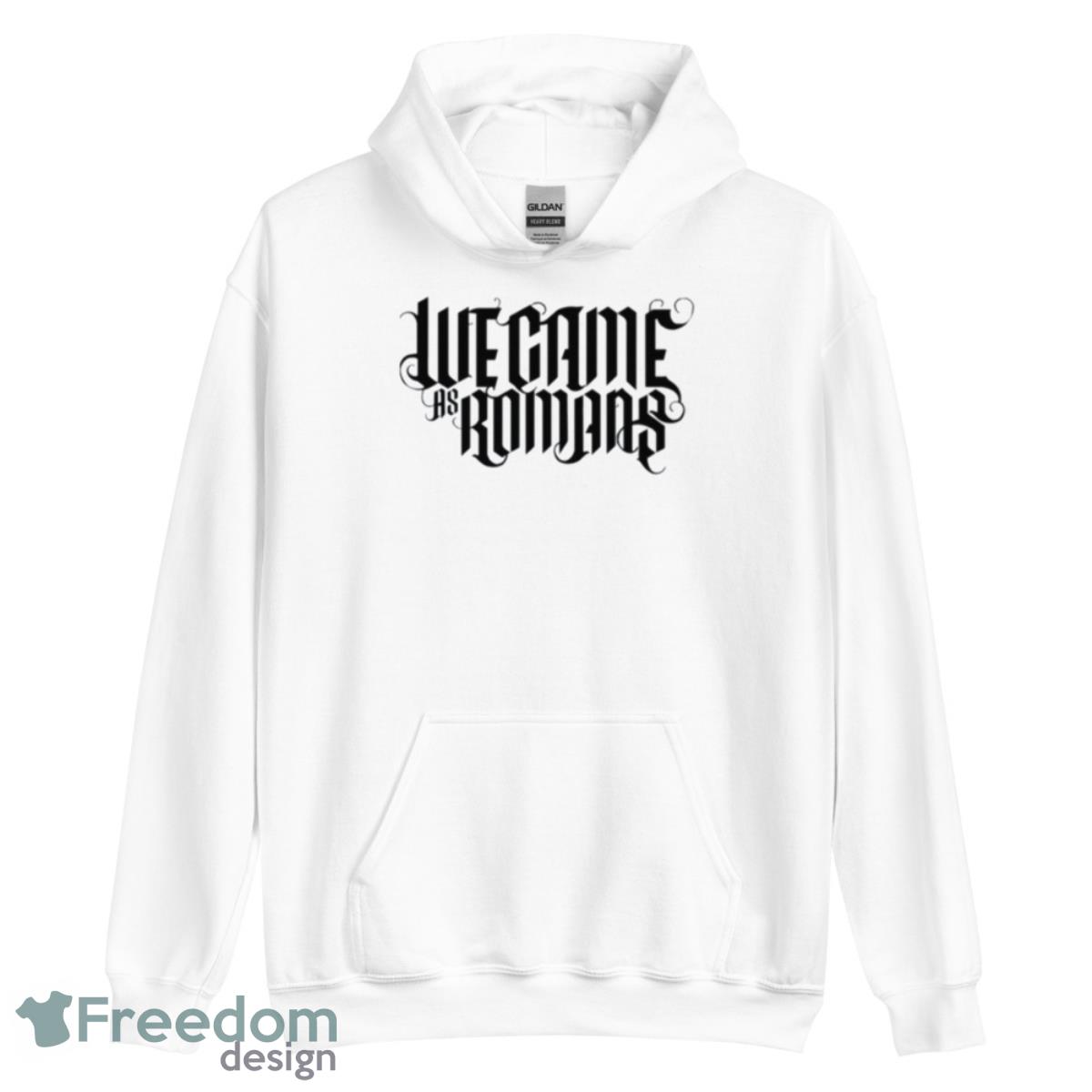Glad You Came We Came As Romans Shirt image Glad You Came We Came As Romans Shirt - Unisex Heavy Blend Hooded Sweatshirt