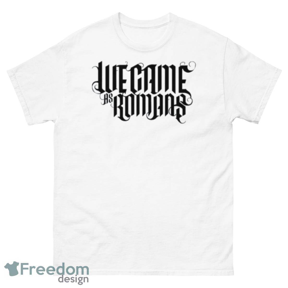 Glad You Came We Came As Romans Shirt - 500 Men’s Classic Tee Gildan