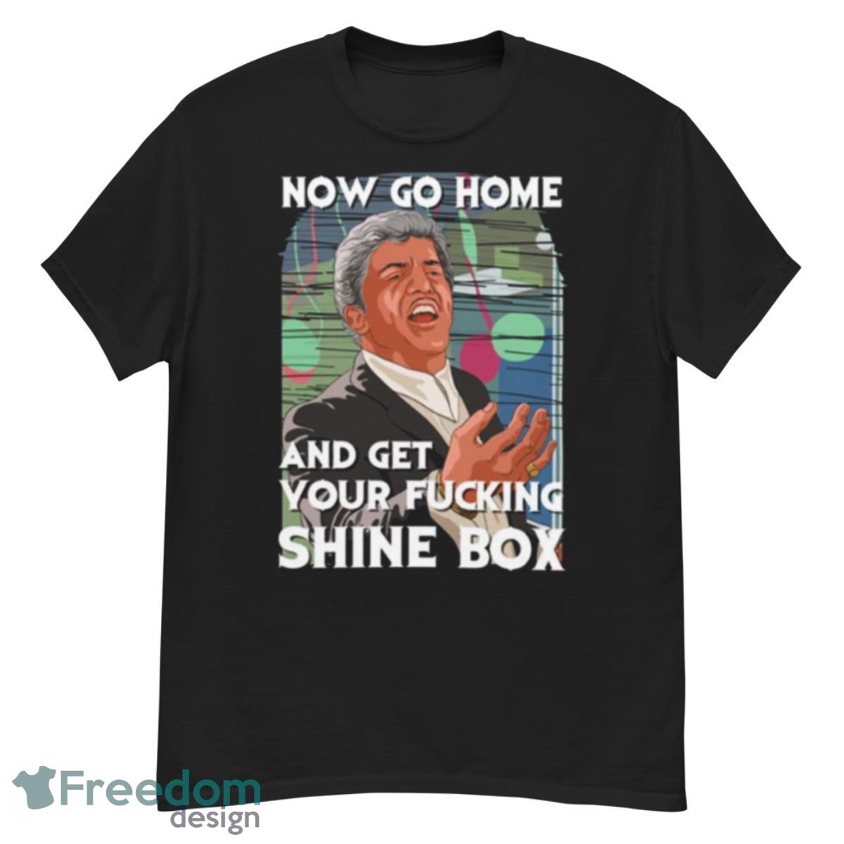 Go Home And Get Your Shinebox Goodfellas Shirt - G500 Men’s Classic T-Shirt