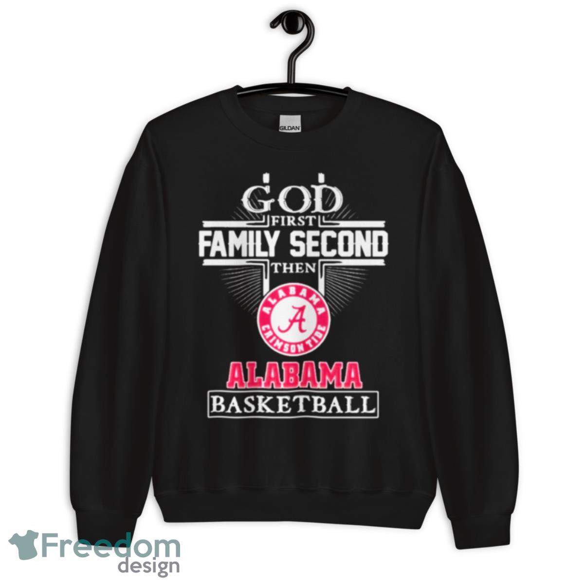 God Family Second First Then Alabama Basketball Shirt - Unisex Crewneck Sweatshirt God Family Second First Then Alabama Basketball Shirt - Unisex Crewneck Sweatshirt