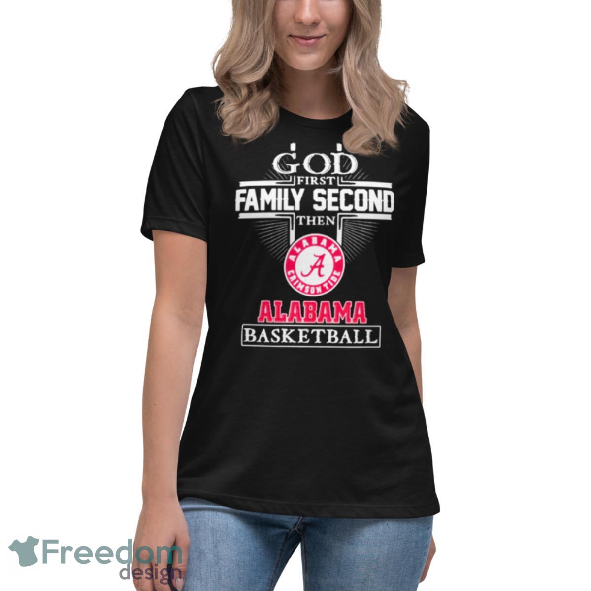 God Family Second First Then Alabama Basketball Shirt - Womens Relaxed Short Sleeve Jersey Tee God Family Second First Then Alabama Basketball Shirt - Womens Relaxed Short Sleeve Jersey Tee