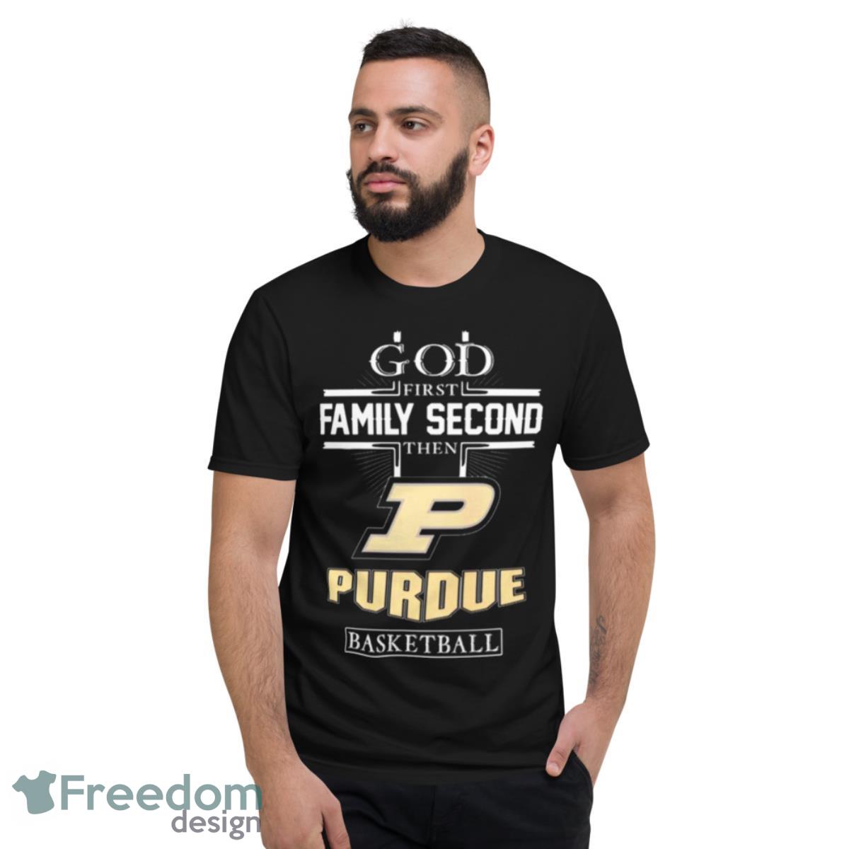 God First Family Second Then Purdue Boilermakers Basketball 2023 Shirt - Short Sleeve T-Shirt