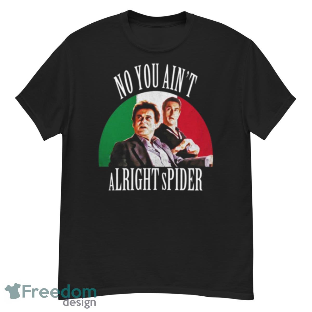 Goodfellas Scene No You Ain’t Alright Spider Shirt - G500 Men’s Classic T-Shirt