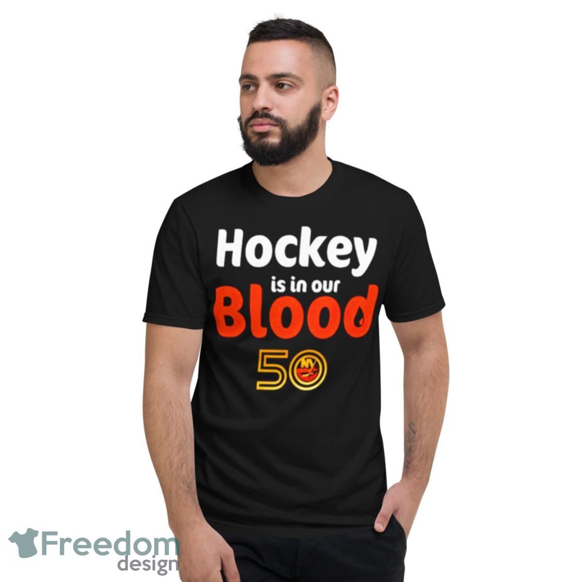 Hockey Is In Our Blood New York Islanders Shirt - Short Sleeve T-Shirt