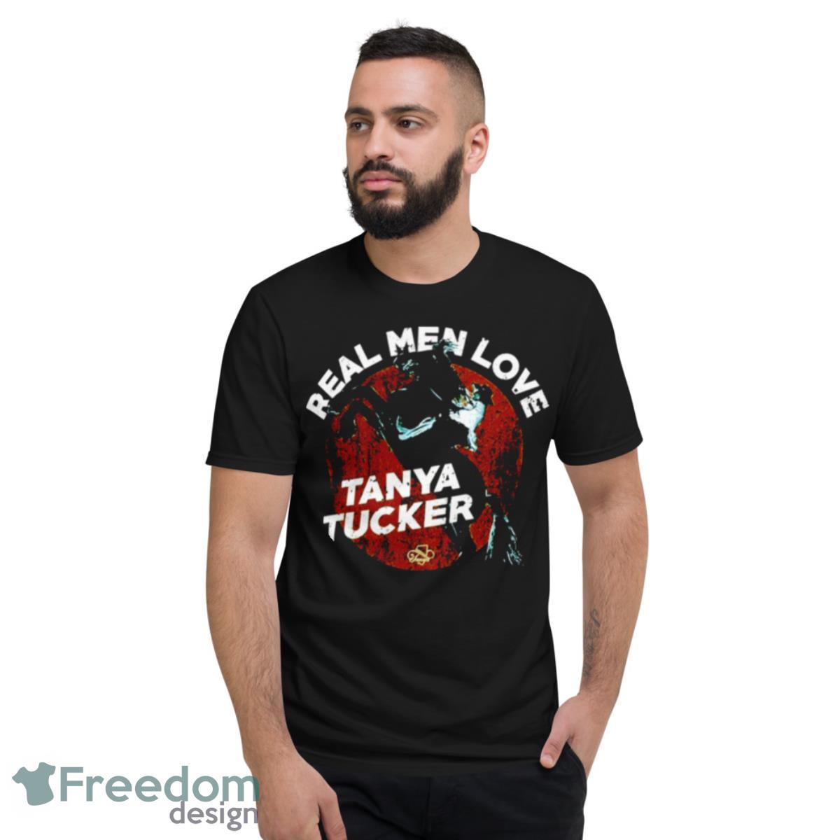 Horse Real Men Love Tanya Tucker Shirt - Short Sleeve T-Shirt