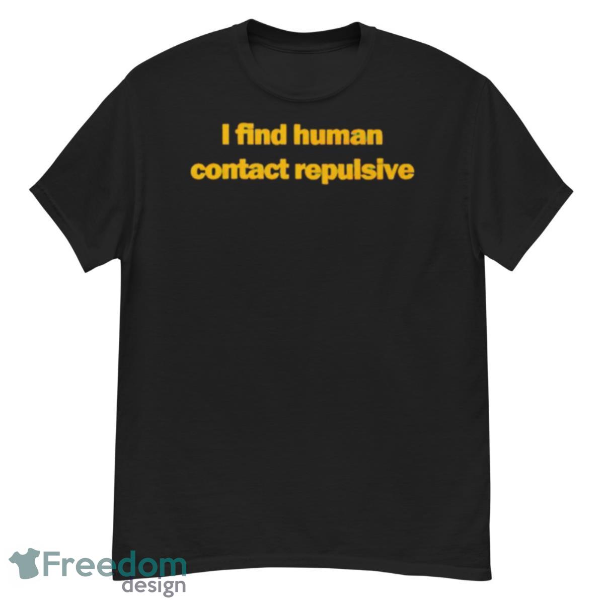 I find human contact repulsive T shirt - G500 Men’s Classic T-Shirt