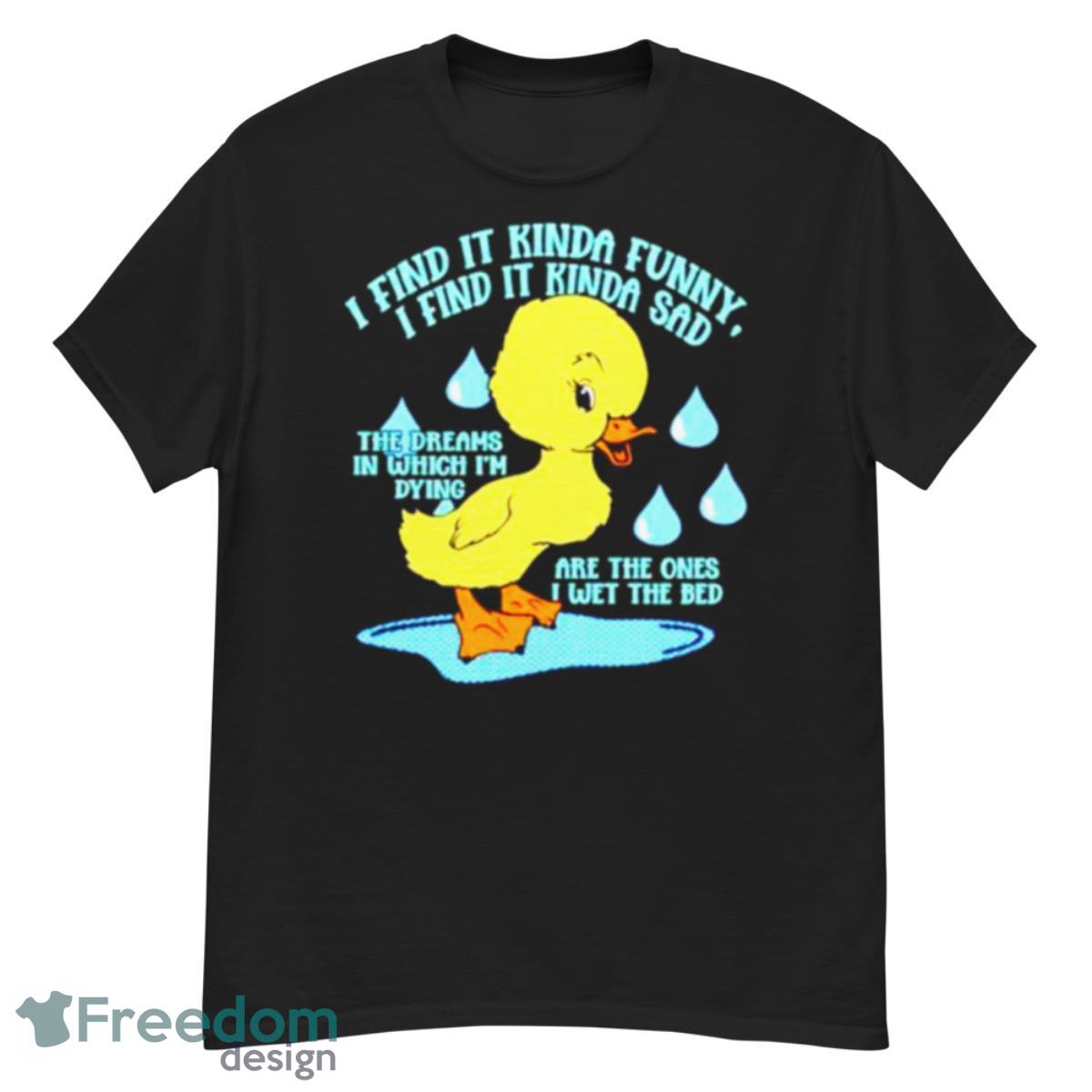 I Find It Kinda Funny I Find It Kinda Sad Ducko Shirt - G500 Men’s Classic T-Shirt