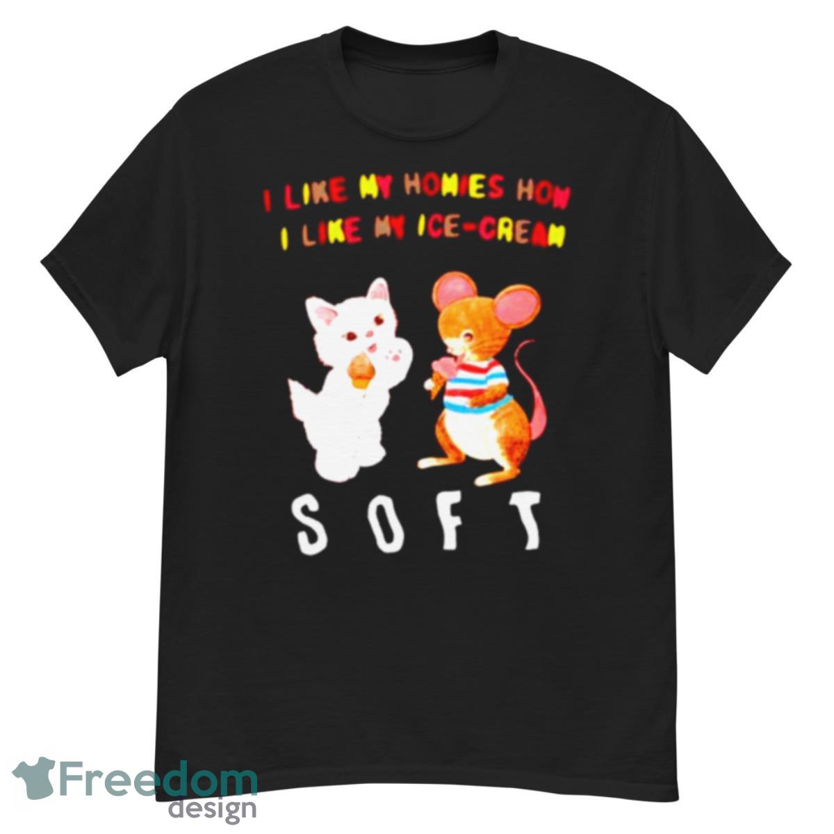 I Like My Homies How I Like My Icecream Soft Shirt - G500 Men’s Classic T-Shirt