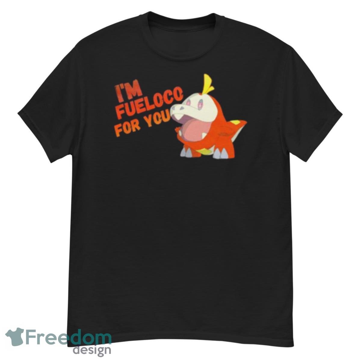 I’m Fueloco For You Shirt - G500 Men’s Classic T-Shirt