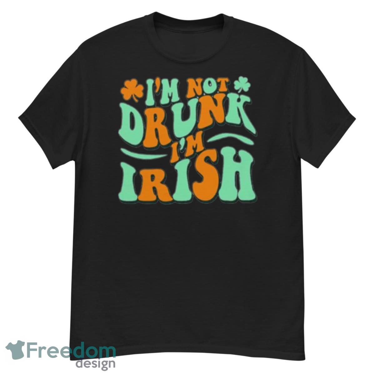 I’m not drunk I’m irish shirt - G500 Men’s Classic T-Shirt