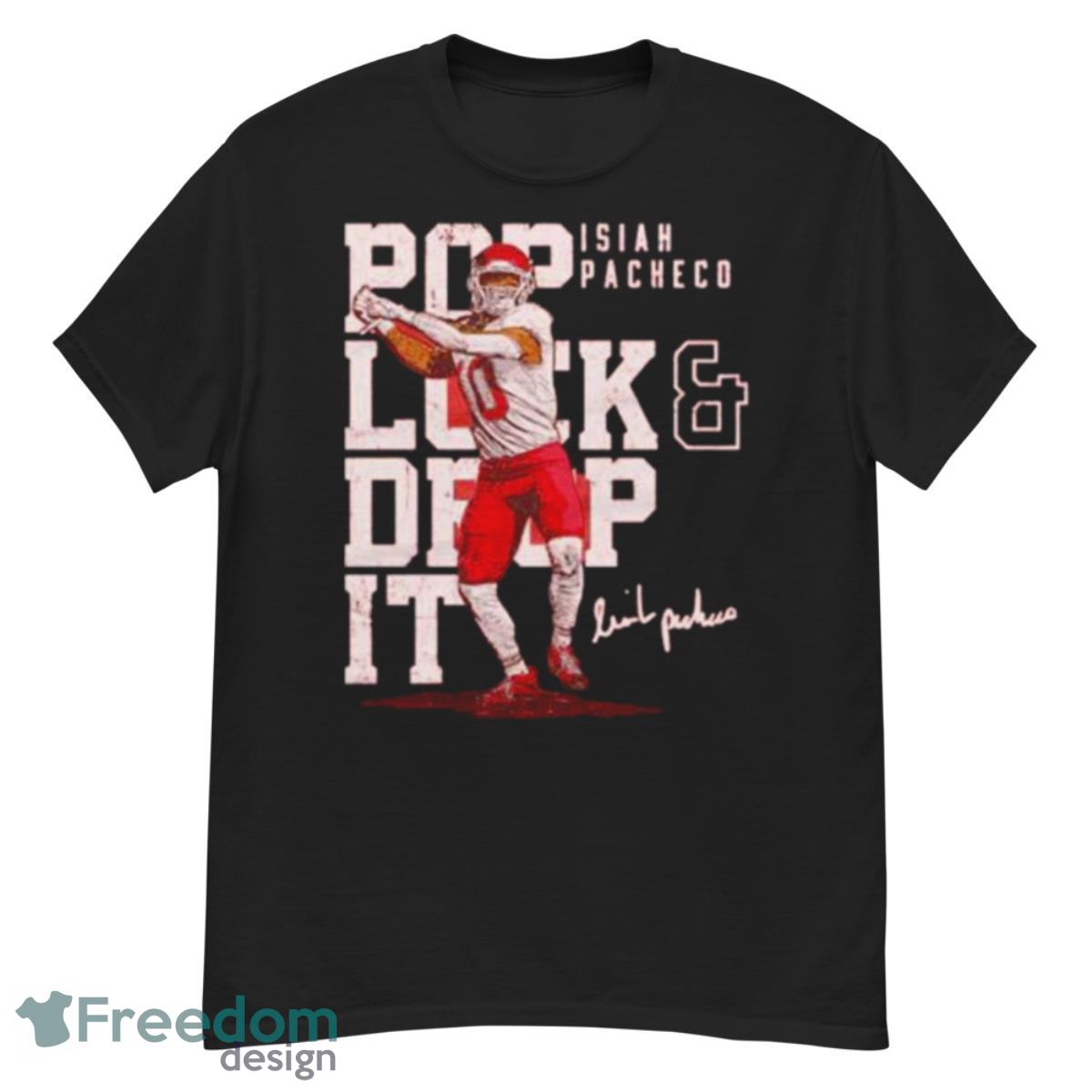 Official Isiah pacheco pop lock and drop it Kansas city Chiefs T