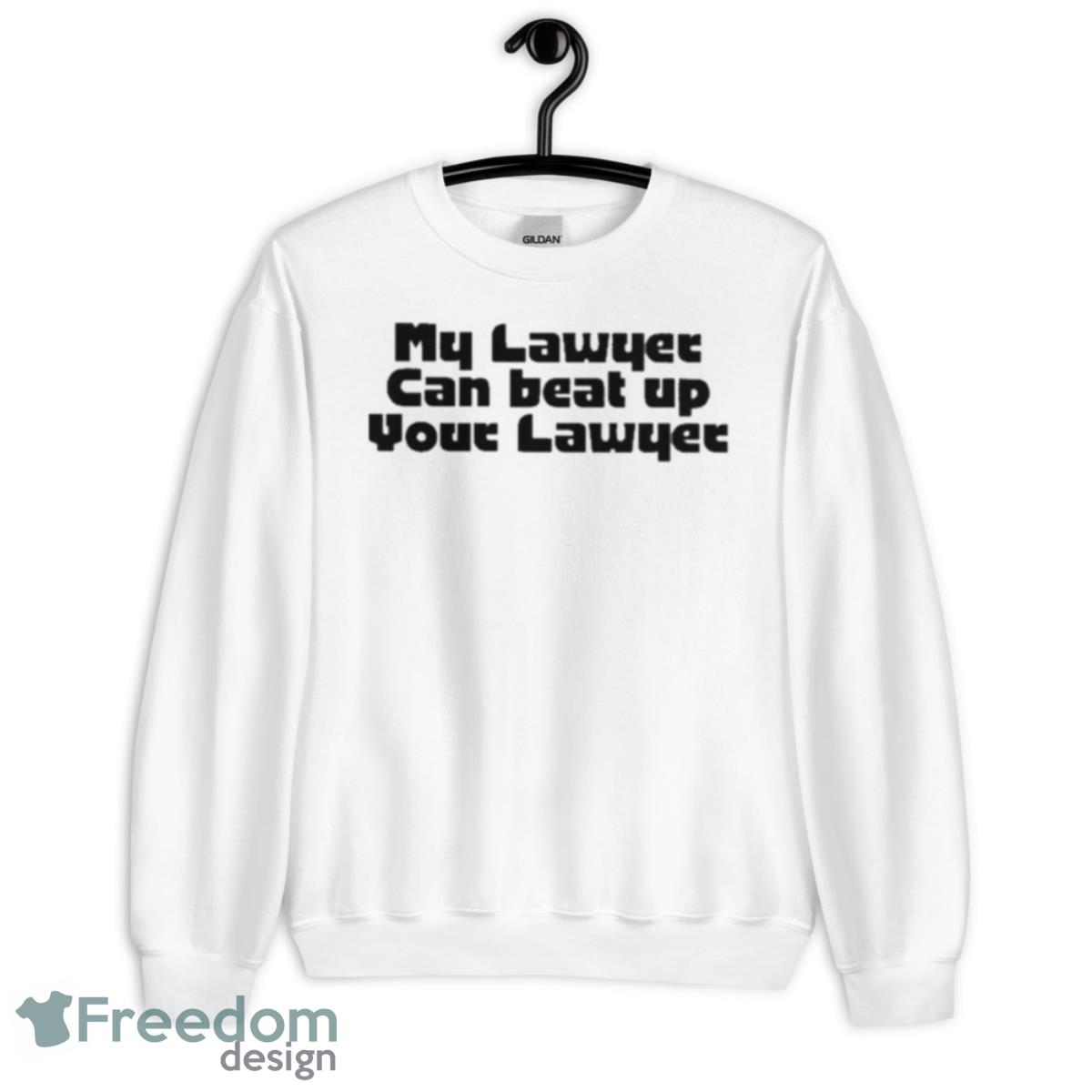 Lisa Wearing My Lawyer Can Beat Up Your Lawyer Lalice Updates L Fan AccounShirt - Unisex Heavy Blend Crewneck Sweatshirt