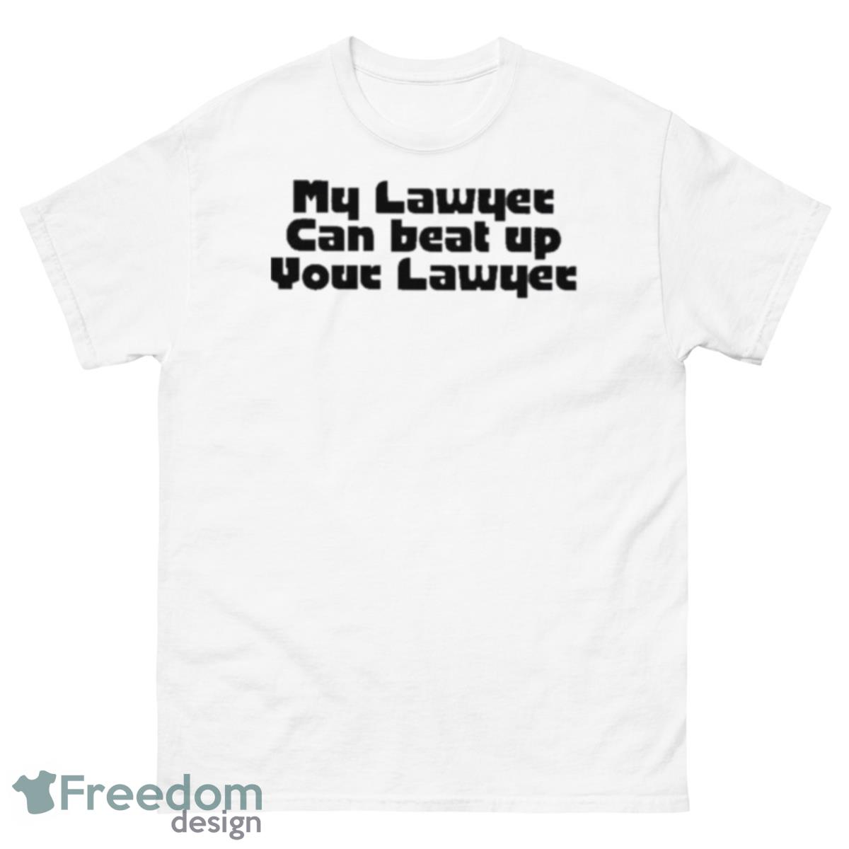 Lisa Wearing My Lawyer Can Beat Up Your Lawyer Lalice Updates L Fan AccounShirt - 500 Men’s Classic Tee Gildan