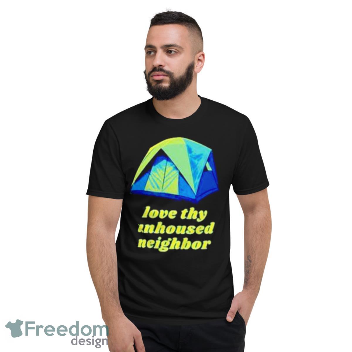 love thy unhoused neighbor shirt - Short Sleeve T-Shirt