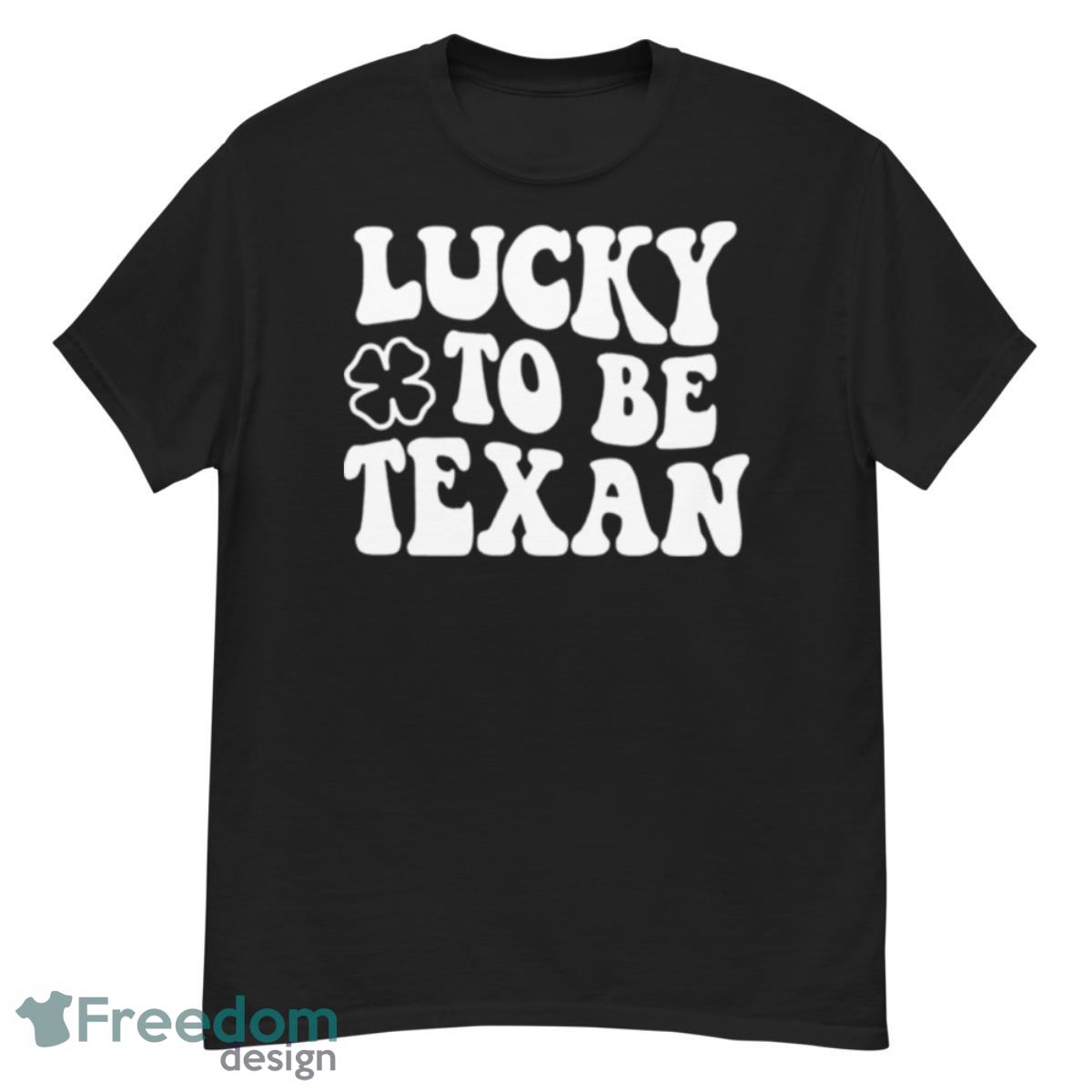 Lucky to be Texan St. Patrick’s day shirt - G500 Men’s Classic T-Shirt