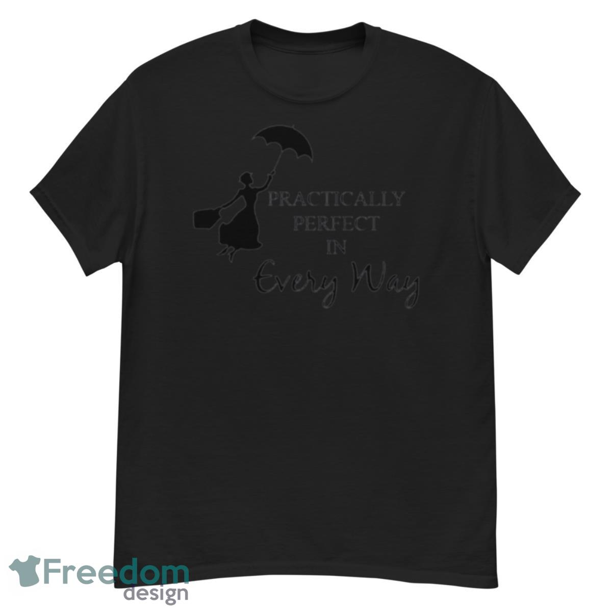 Mary poppins practically perfect in every way shirt - G500 Men’s Classic T-Shirt